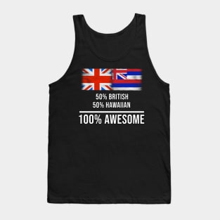 50% British 50% Hawaiian 100% Awesome - Gift for Hawaiian Heritage From Hawaii Tank Top